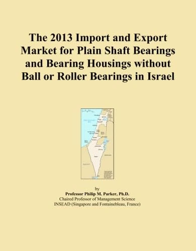 The 2013 Import and Export Market for Plain Shaft Bearings and Bearing Housings without Ball or Roller Bearings in Israel