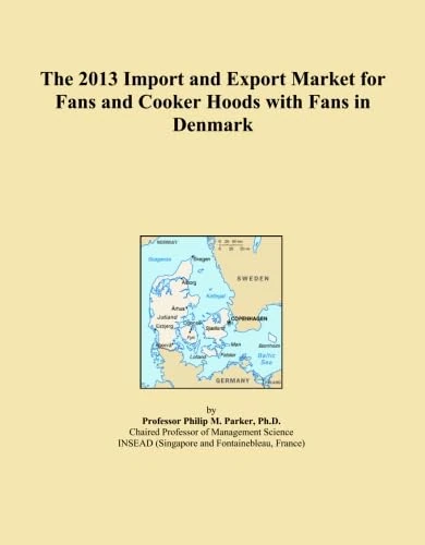 The 2013 Import and Export Market for Fans and Cooker Hoods with Fans in Denmark