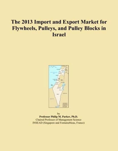 The 2013 Import and Export Market for Flywheels, Pulleys, and Pulley Blocks in Israel