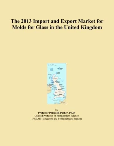 The 2013 Import and Export Market for Molds for Glass in the United Kingdom