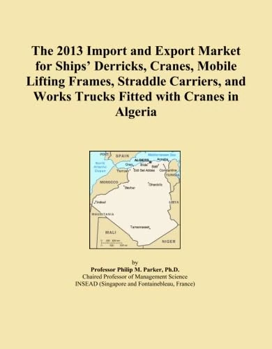 The 2013 Import and Export Market for Ships' Derricks, Cranes, Mobile Lifting Frames, Straddle Carriers, and Works Trucks Fitted with Cranes in Algeria