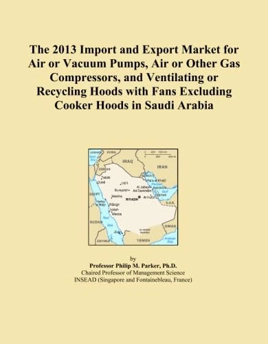 The 2013 Import and Export Market for Air or Vacuum Pumps, Air or Other Gas Compressors, and Ventilating or Recycling Hoods with Fans Excluding Cooker Hoods in Saudi Arabia