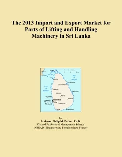 The 2013 Import and Export Market for Parts of Lifting and Handling Machinery in Sri Lanka