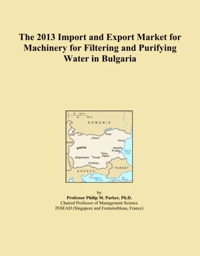 The 2013 Import and Export Market for Machinery for Filtering and Purifying Water in Bulgaria