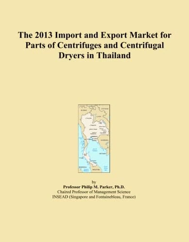 The 2013 Import and Export Market for Parts of Centrifuges and Centrifugal Dryers in Thailand