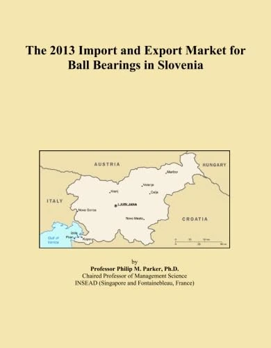 The 2013 Import and Export Market for Ball Bearings in Slovenia