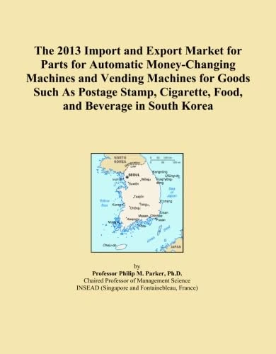 The 2013 Import and Export Market for Parts for Automatic Money-Changing Machines and Vending Machines for Goods Such As Postage Stamp, Cigarette, Food, and Beverage in South Korea