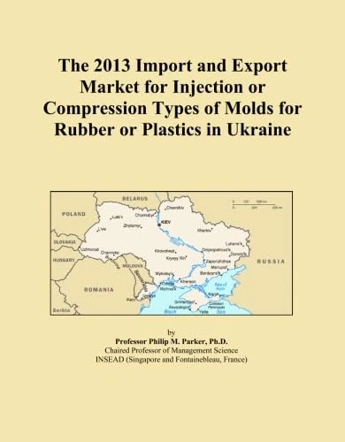 The 2013 Import and Export Market for Injection or Compression Types of Molds for Rubber or Plastics in Ukraine