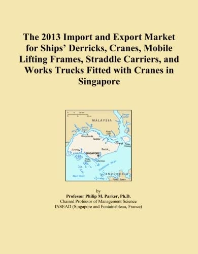 The 2013 Import and Export Market for Ships' Derricks, Cranes, Mobile Lifting Frames, Straddle Carriers, and Works Trucks Fitted with Cranes in Singapore