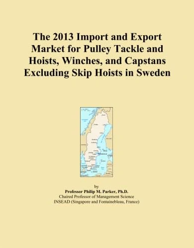 The 2013 Import and Export Market for Pulley Tackle and Hoists, Winches, and Capstans Excluding Skip Hoists in Sweden