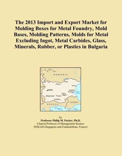 The 2013 Import and Export Market for Molding Boxes for Metal Foundry, Mold Bases, Molding Patterns, Molds for Metal Excluding Ingot, Metal Carbides, Glass, Minerals, Rubber, or Plastics in Bulgaria