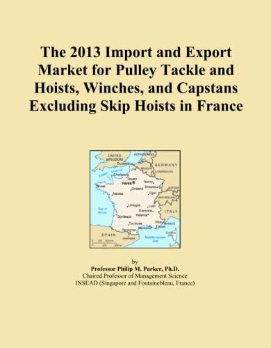 The 2013 Import and Export Market for Pulley Tackle and Hoists, Winches, and Capstans Excluding Skip Hoists in France
