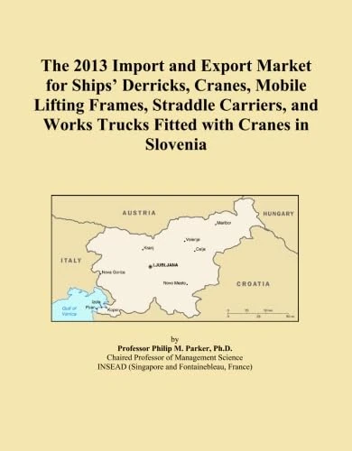 The 2013 Import and Export Market for Ships' Derricks, Cranes, Mobile Lifting Frames, Straddle Carriers, and Works Trucks Fitted with Cranes in Slovenia