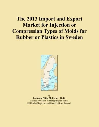 The 2013 Import and Export Market for Injection or Compression Types of Molds for Rubber or Plastics in Sweden