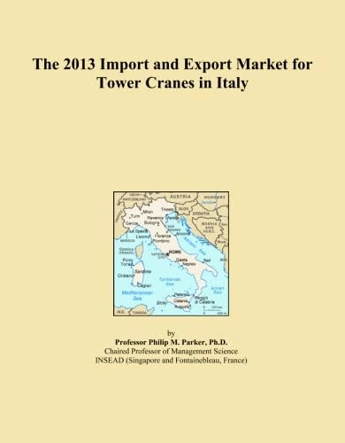 The 2013 Import and Export Market for Tower Cranes in Italy
