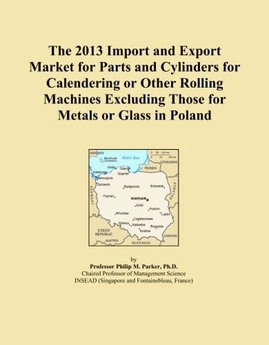The 2013 Import and Export Market for Parts and Cylinders for Calendering or Other Rolling Machines Excluding Those for Metals or Glass in Poland