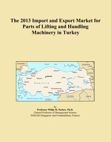 The 2013 Import and Export Market for Parts of Lifting and Handling Machinery in Turkey
