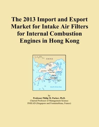 The 2013 Import and Export Market for Intake Air Filters for Internal Combustion Engines in Hong Kong