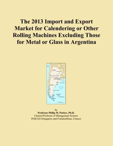 2013 Import Export Market Calendering Rolling Machines Argentina