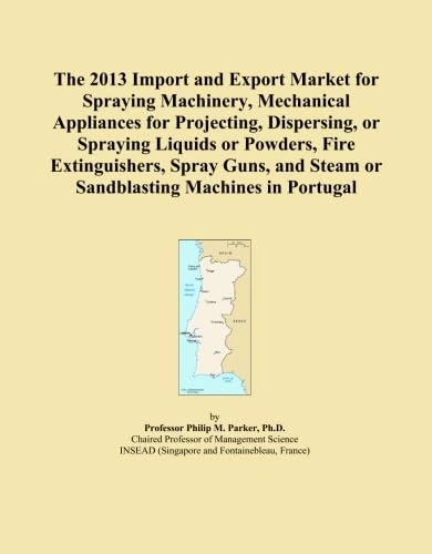 The 2013 Import and Export Market for Spraying Machinery, Mechanical Appliances for Projecting, Dispersing, or Spraying Liquids or Powders, Fire ... Steam or Sandblasting Machines in Portugal