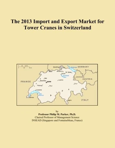 The 2013 Import and Export Market for Tower Cranes in Switzerland