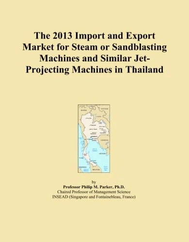 The 2013 Import and Export Market for Steam or Sandblasting Machines and Similar Jet-Projecting Machines in Thailand