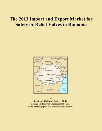 The 2013 Import and Export Market for Safety or Relief Valves in Romania