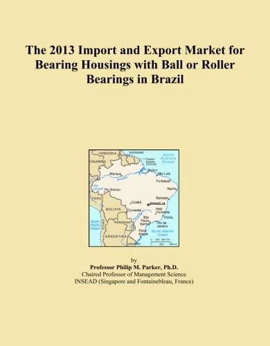 The 2013 Import and Export Market for Bearing Housings with Ball or Roller Bearings in Brazil