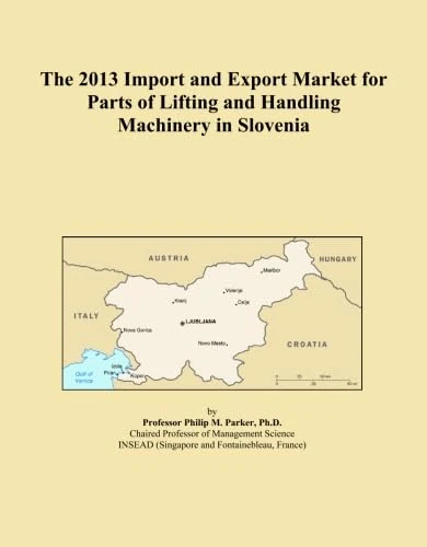 The 2013 Import and Export Market for Parts of Lifting and Handling Machinery in Slovenia