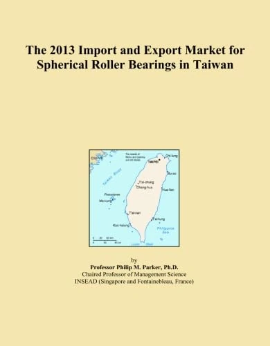 The 2013 Import and Export Market for Spherical Roller Bearings in Taiwan