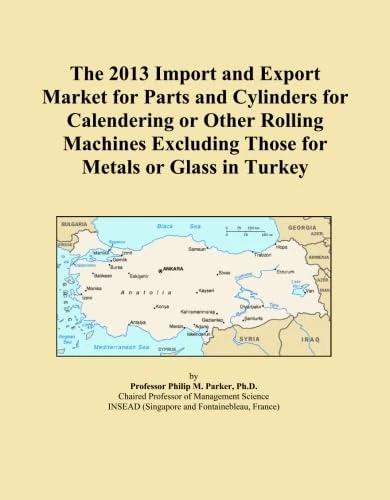 The 2013 Import and Export Market for Parts and Cylinders for Calendering or Other Rolling Machines Excluding Those for Metals or Glass in Turkey