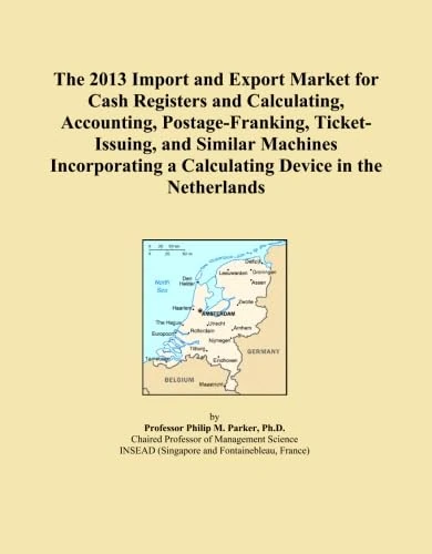 The 2013 Import and Export Market for Cash Registers and Calculating, Accounting, Postage-Franking, Ticket-Issuing, and Similar Machines Incorporating a Calculating Device in the Netherlands