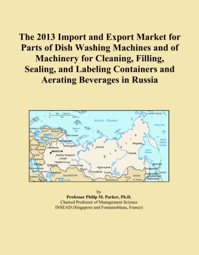 The 2013 Import and Export Market for Parts of Dish Washing Machines and of Machinery for Cleaning, Filling, Sealing, and Labeling Containers and Aerating Beverages in Russia