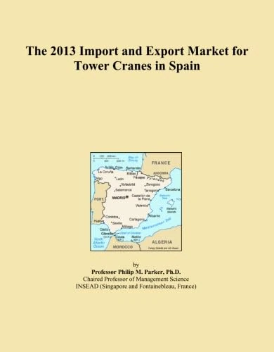 The 2013 Import and Export Market for Tower Cranes in Spain