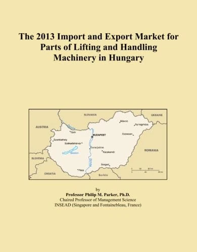 The 2013 Import and Export Market for Parts of Lifting and Handling Machinery in Hungary