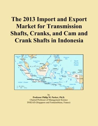 The 2013 Import and Export Market for Transmission Shafts, Cranks, and Cam and Crank Shafts in Indonesia