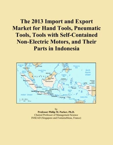 The 2013 Import and Export Market for Hand Tools, Pneumatic Tools, Tools with Self-Contained Non-Electric Motors, and Their Parts in Indonesia