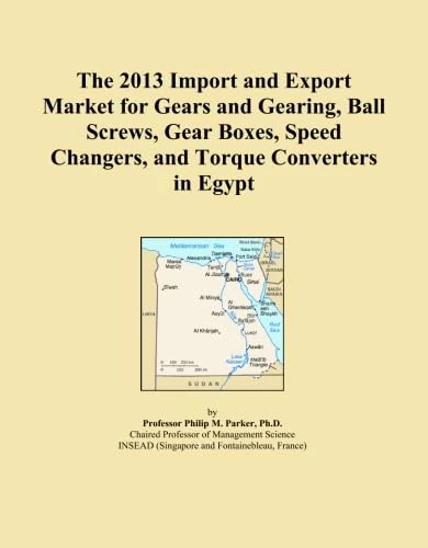 The 2013 Import and Export Market for Gears and Gearing, Ball Screws, Gear Boxes, Speed Changers, and Torque Converters in Egypt