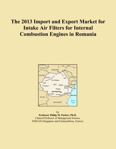 The 2013 Import and Export Market for Intake Air Filters for Internal Combustion Engines in Romania