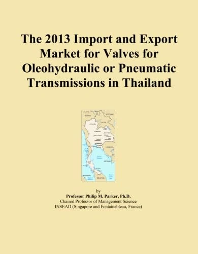 The 2013 Import and Export Market for Valves for Oleohydraulic or Pneumatic Transmissions in Thailand