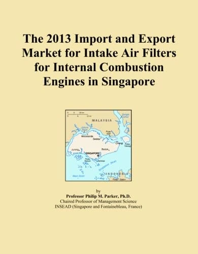 The 2013 Import and Export Market for Intake Air Filters for Internal Combustion Engines in Singapore