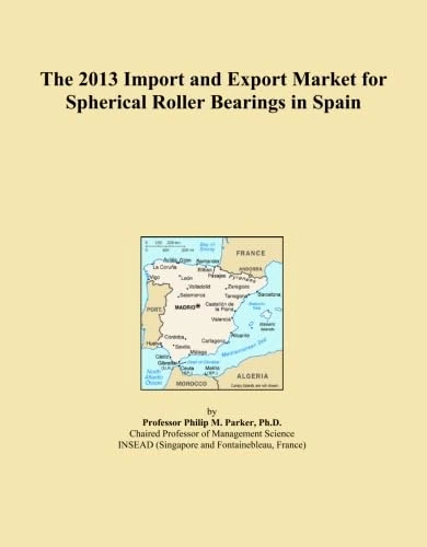 The 2013 Import and Export Market for Spherical Roller Bearings in Spain