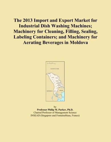 The 2013 Import and Export Market for Industrial Dish Washing Machines; Machinery for Cleaning, Filling, Sealing, Labeling Containers; and Machinery for Aerating Beverages in Moldova