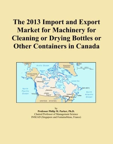 The 2013 Import and Export Market for Machinery for Cleaning or Drying Bottles or Other Containers in Canada