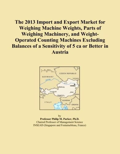 The 2013 Import and Export Market for Weighing Machine Weights, Parts of Weighing Machinery, and Weight-Operated Counting Machines Excluding Balances of a Sensitivity of 5 ca or Better in Austria
