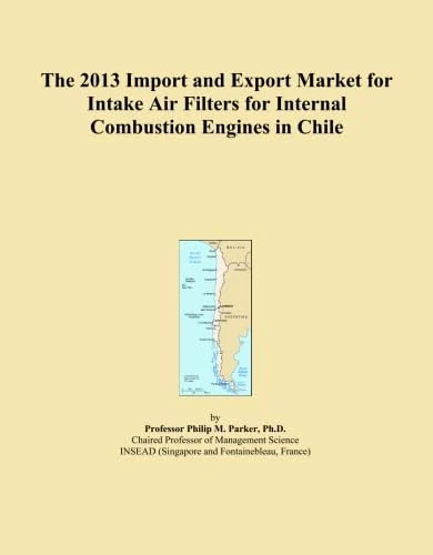 The 2013 Import and Export Market for Intake Air Filters for Internal Combustion Engines in Chile