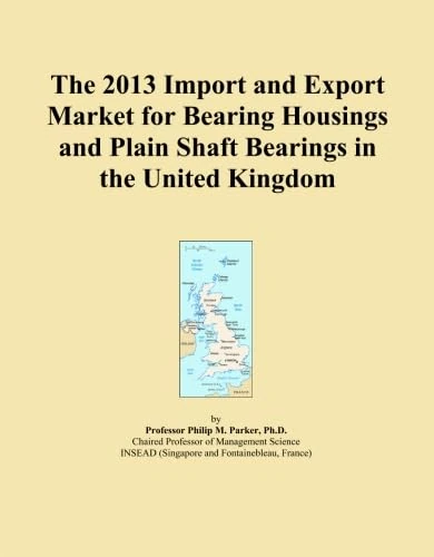 The 2013 Import and Export Market for Bearing Housings and Plain Shaft Bearings in the United Kingdom