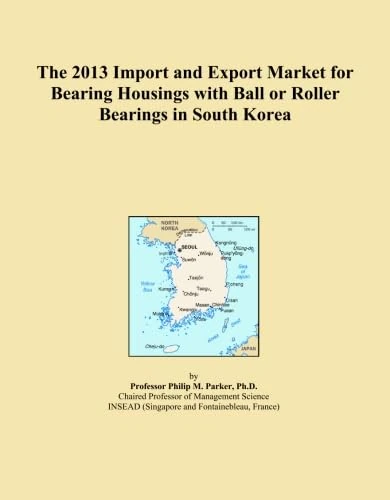 The 2013 Import and Export Market for Bearing Housings with Ball or Roller Bearings in South Korea