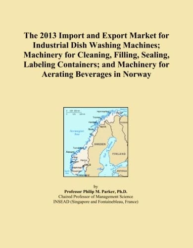 The 2013 Import and Export Market for Industrial Dish Washing Machines; Machinery for Cleaning, Filling, Sealing, Labeling Containers; and Machinery for Aerating Beverages in Norway