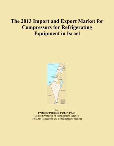 The 2013 Import and Export Market for Compressors for Refrigerating Equipment in Israel